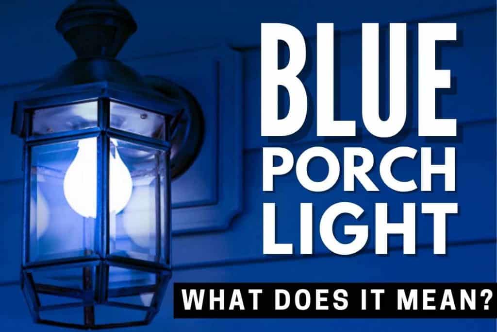 blue porch light, blue porch light meaning, what does a blue porch light mean, what do blue lights mean